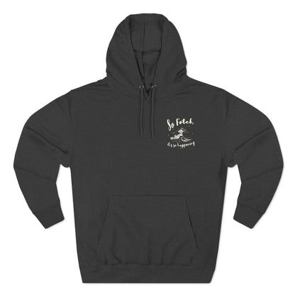 Premium "So Fetch" Women's Surf Hoodie