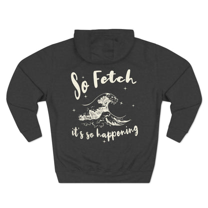 Premium "So Fetch" Women's Surf Hoodie