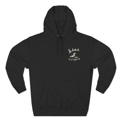 Premium "So Fetch" Women's Surf Hoodie